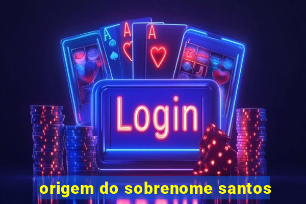 origem do sobrenome santos